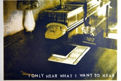 18 I only hear what I want to hear-2,serigrafie, 50x70-w1500-h1500