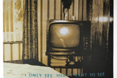 18 I only see what i want to see, serigrafie, 50x70-w1500-h1500